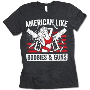 American Like Boobies & Guns T-Shirt
