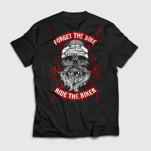 Forget the Bike Ride the Biker Shirt