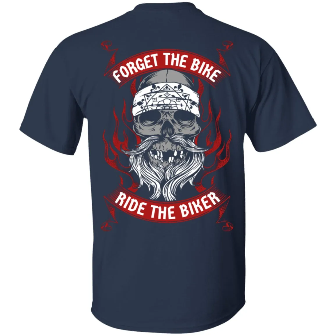 Forget the Bike Ride the Biker Shirt