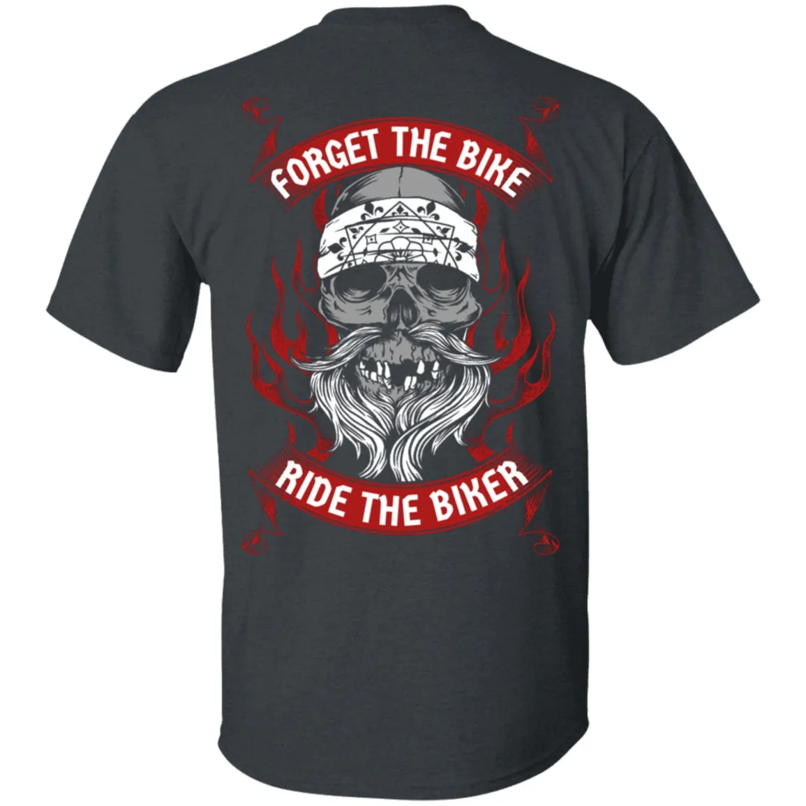 Forget the Bike Ride the Biker Shirt