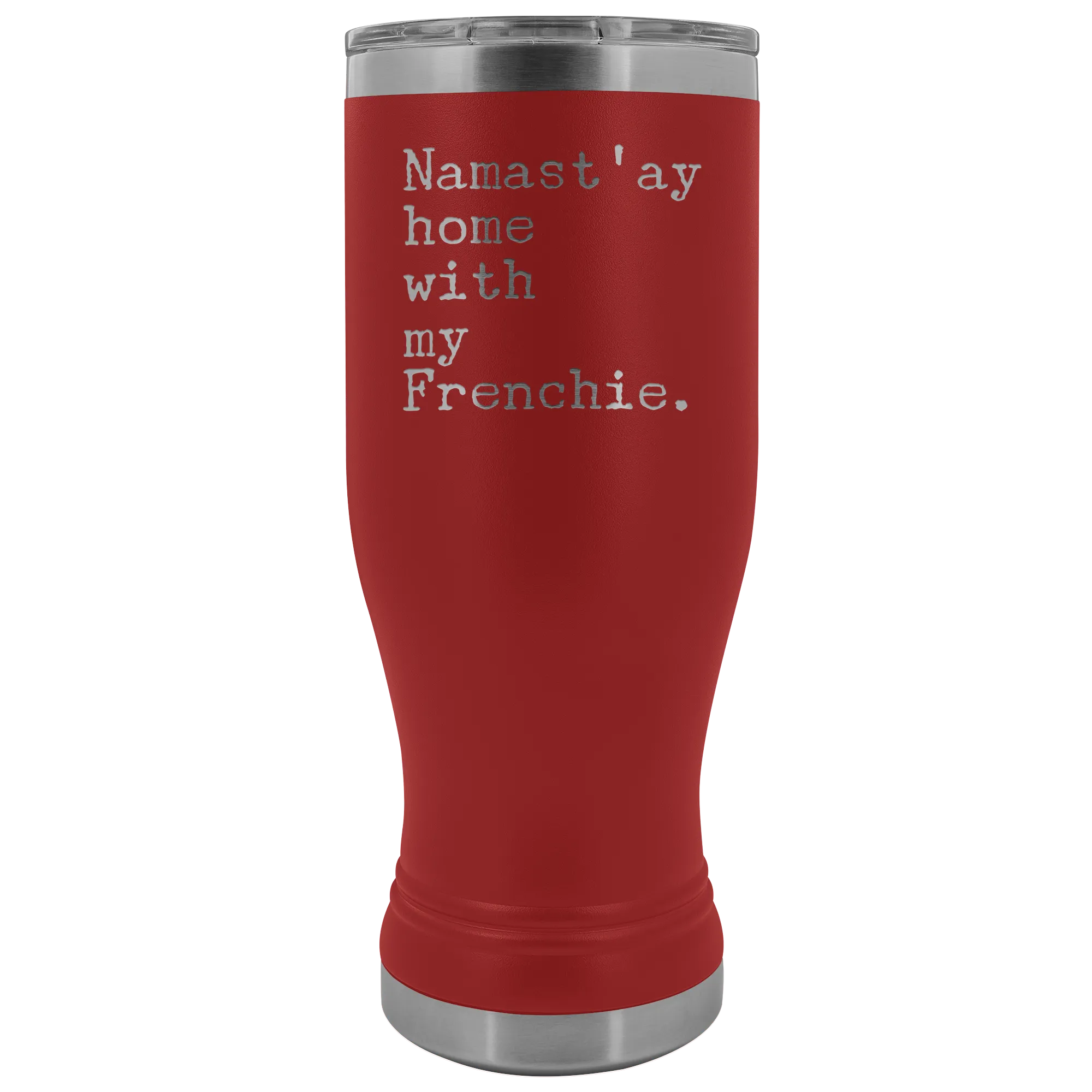 Frenchie Mom French Bulldog Gifts Namast'ay Home With My Frenchie Pilsner Tumbler Funny Mug Insulated Travel Coffee Cup 20oz BPA Free