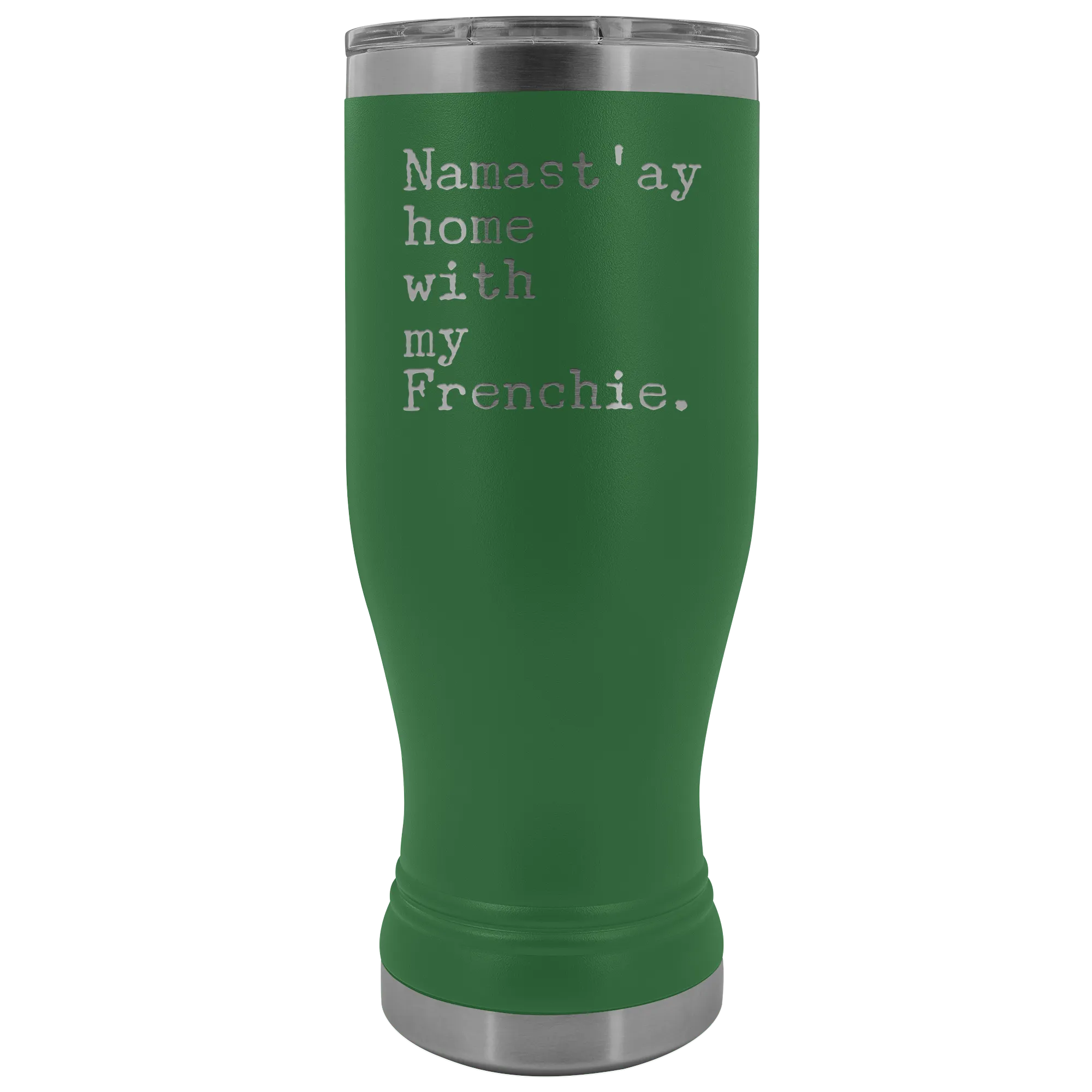Frenchie Mom French Bulldog Gifts Namast'ay Home With My Frenchie Pilsner Tumbler Funny Mug Insulated Travel Coffee Cup 20oz BPA Free