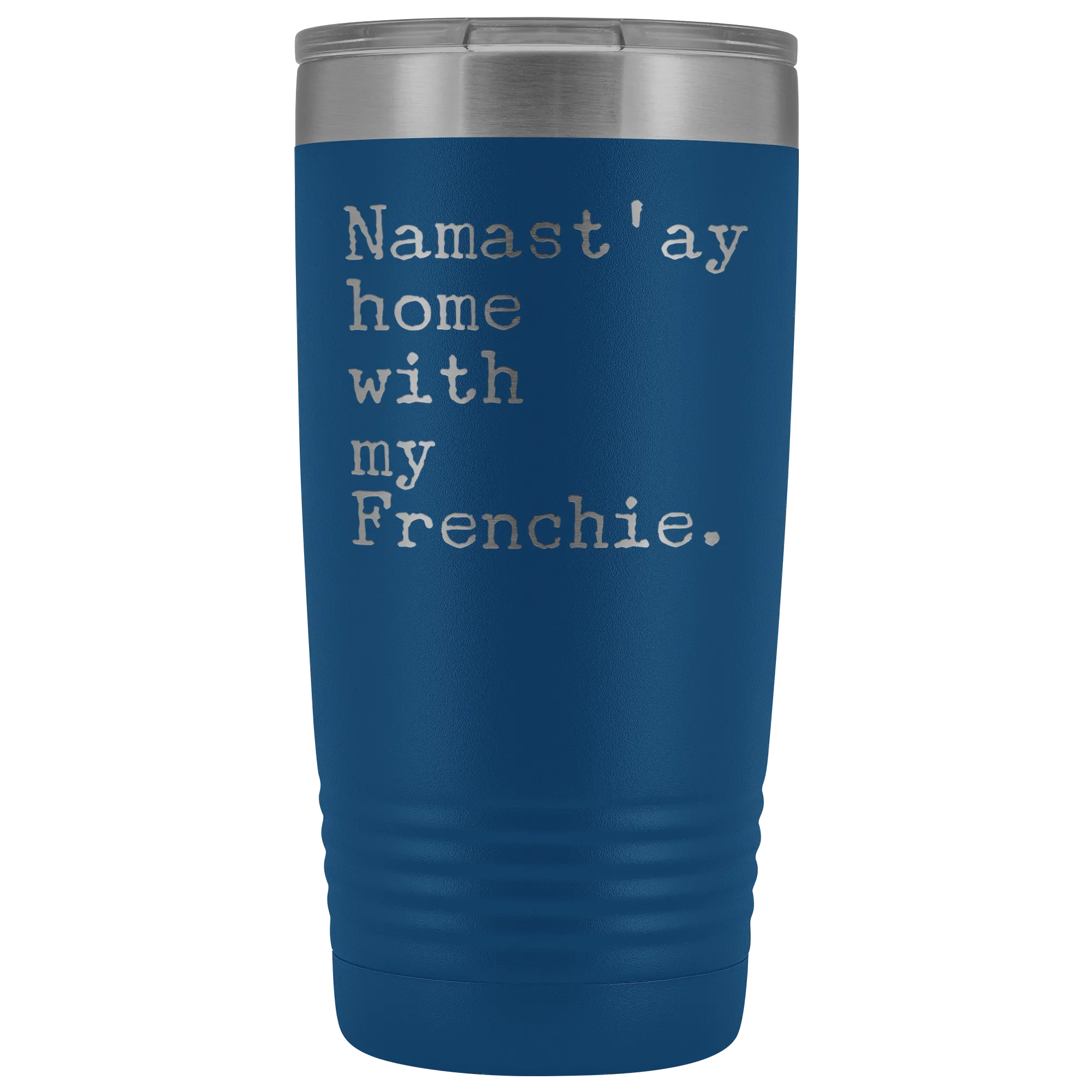 Frenchie Mom French Bulldog Gifts Namast'ay Home With My Frenchie Tumbler Funny Mug Insulated Hot Cold Travel Coffee Cup 20oz BPA Free