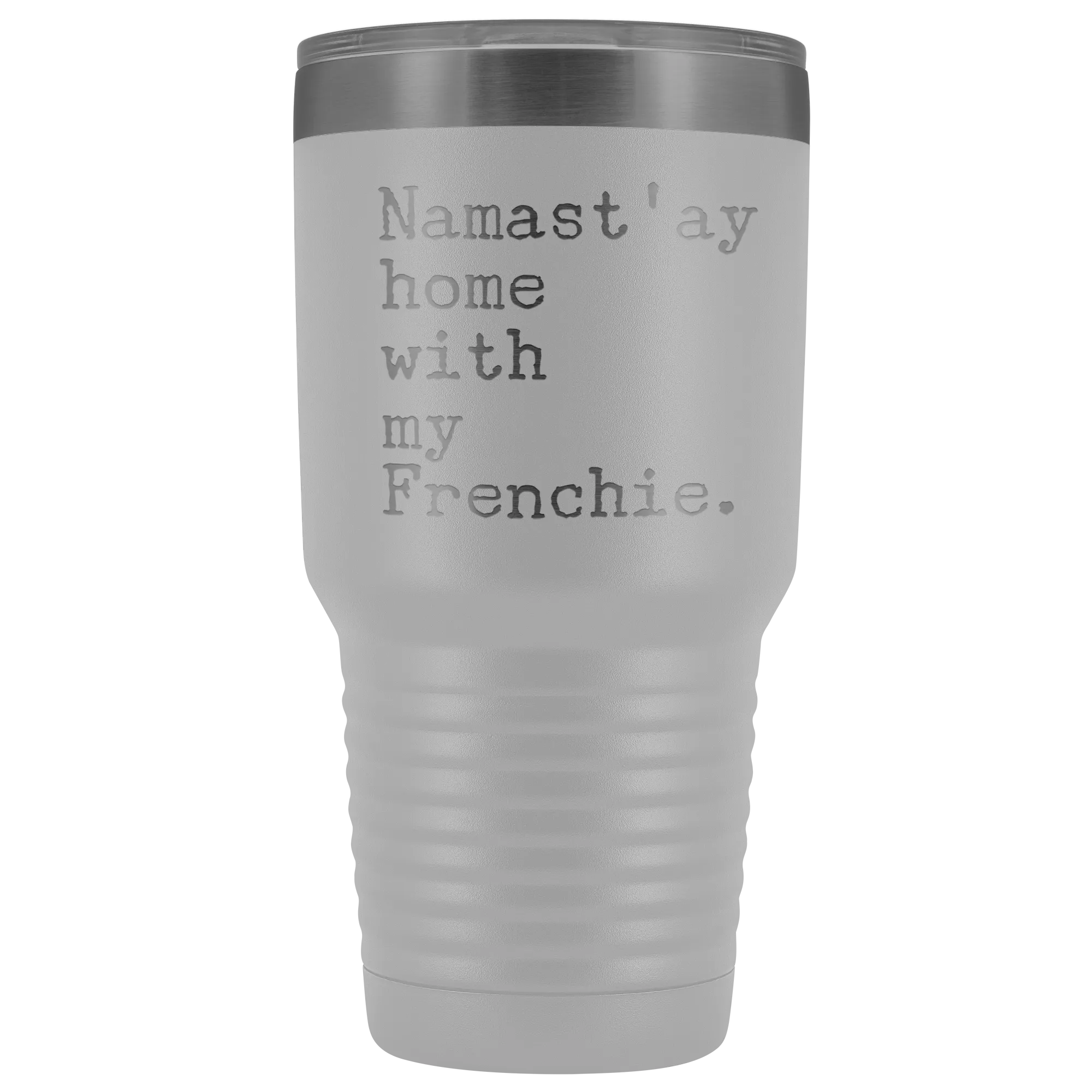 Frenchie Mom French Bulldog Gifts Namast'ay Home With My Frenchie Tumbler Funny Mug Insulated Hot Cold Travel Coffee Cup 30oz BPA Free