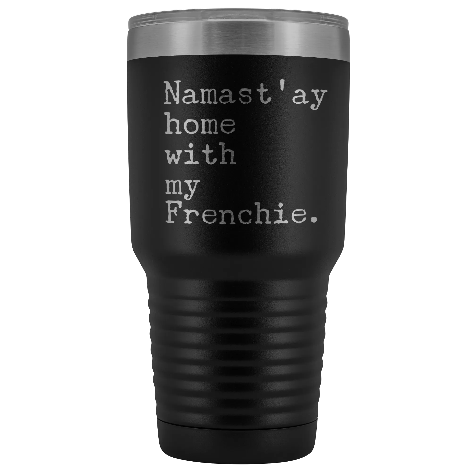 Frenchie Mom French Bulldog Gifts Namast'ay Home With My Frenchie Tumbler Funny Mug Insulated Hot Cold Travel Coffee Cup 30oz BPA Free
