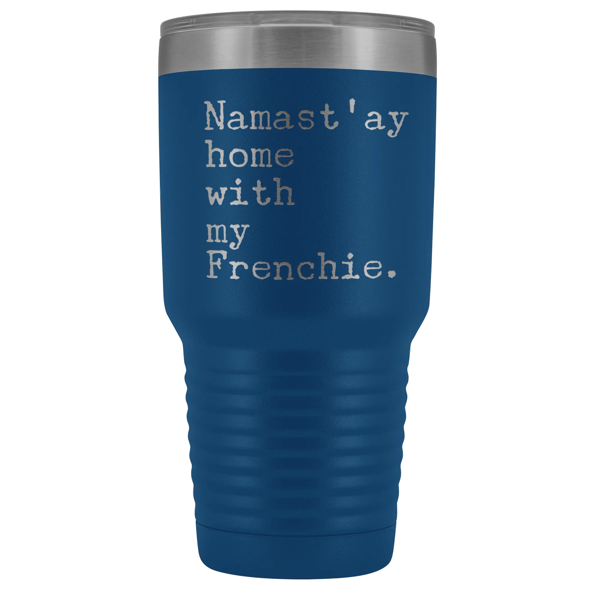 Frenchie Mom French Bulldog Gifts Namast'ay Home With My Frenchie Tumbler Funny Mug Insulated Hot Cold Travel Coffee Cup 30oz BPA Free