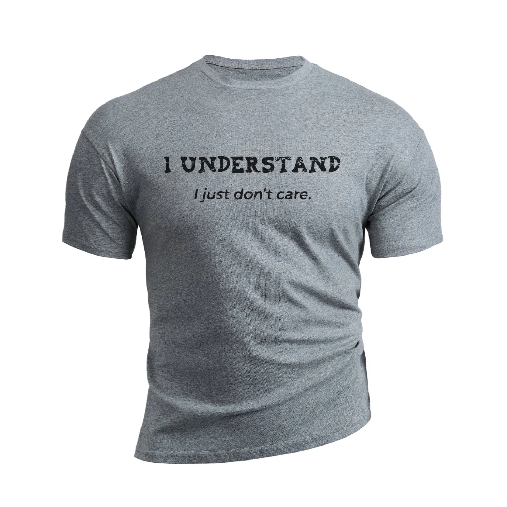 I UNDERSTAND I JUST DON'T CARE GRAPHIC TEE