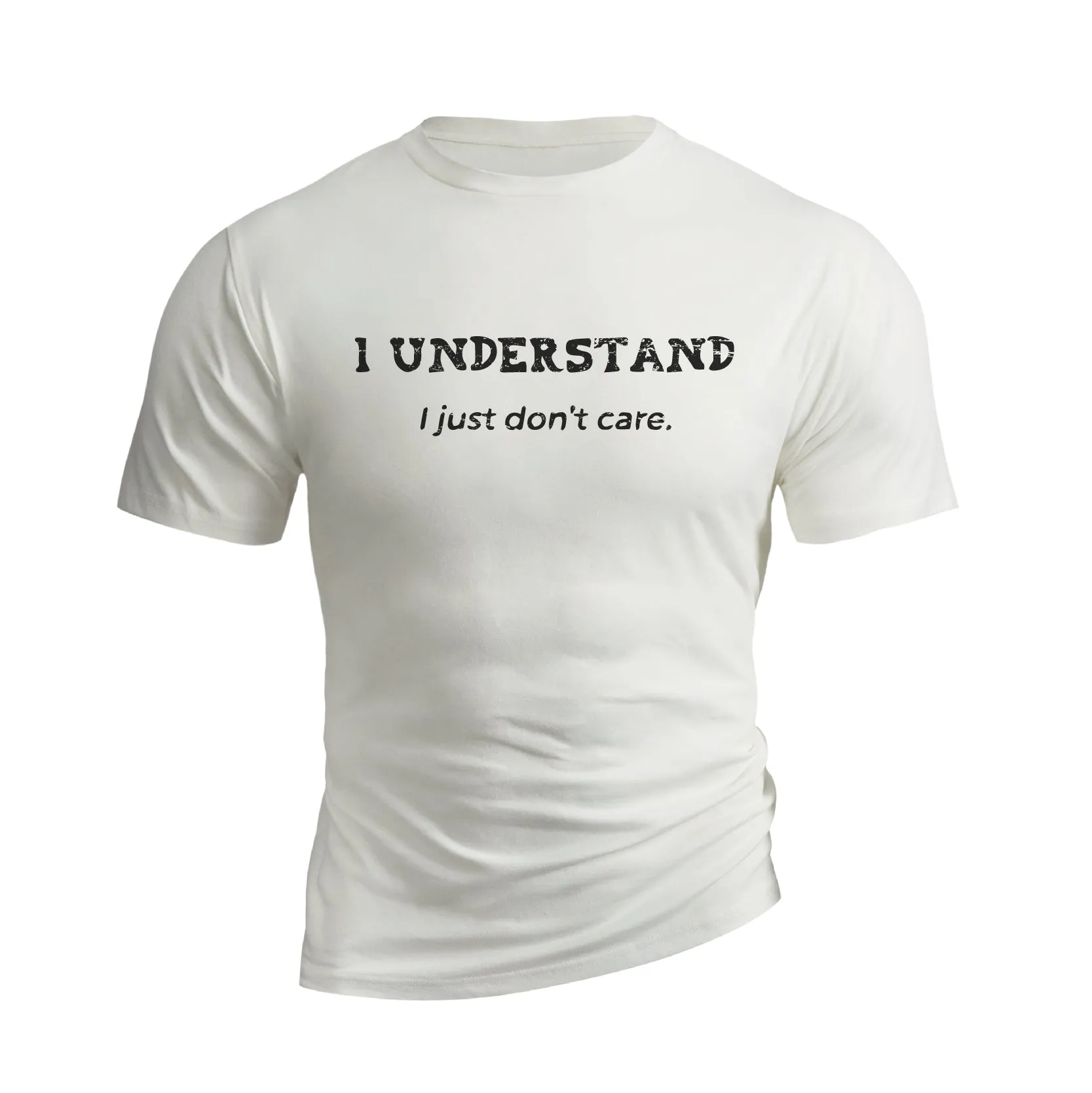 I UNDERSTAND I JUST DON'T CARE GRAPHIC TEE