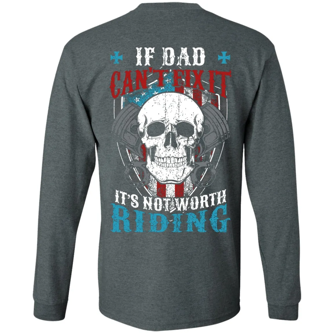 If Dad Can't Fix It It's Not Worth Riding Shirt
