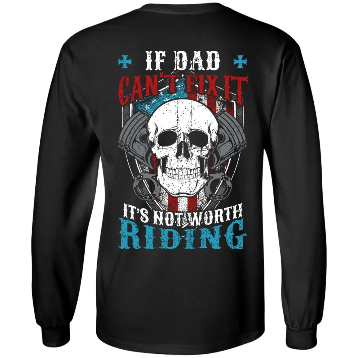 If Dad Can't Fix It It's Not Worth Riding Shirt