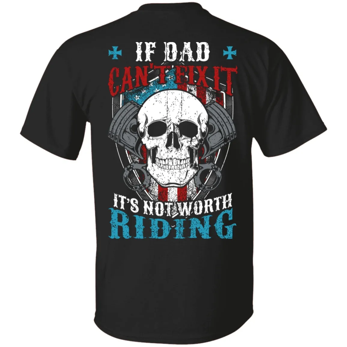 If Dad Can't Fix It It's Not Worth Riding Shirt