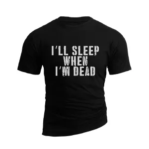 I'LL SLEEP WHEN I'M DEAD GRAPHIC TEE