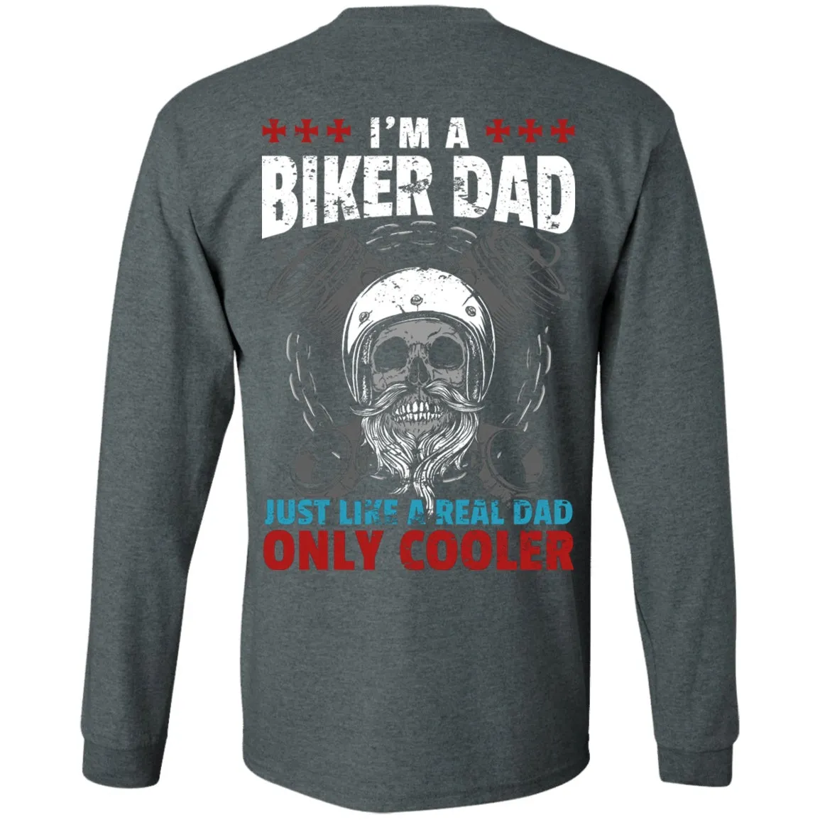 I'm a Biker Dad, Just Like a Real Dad Only Much Cooler Shirt
