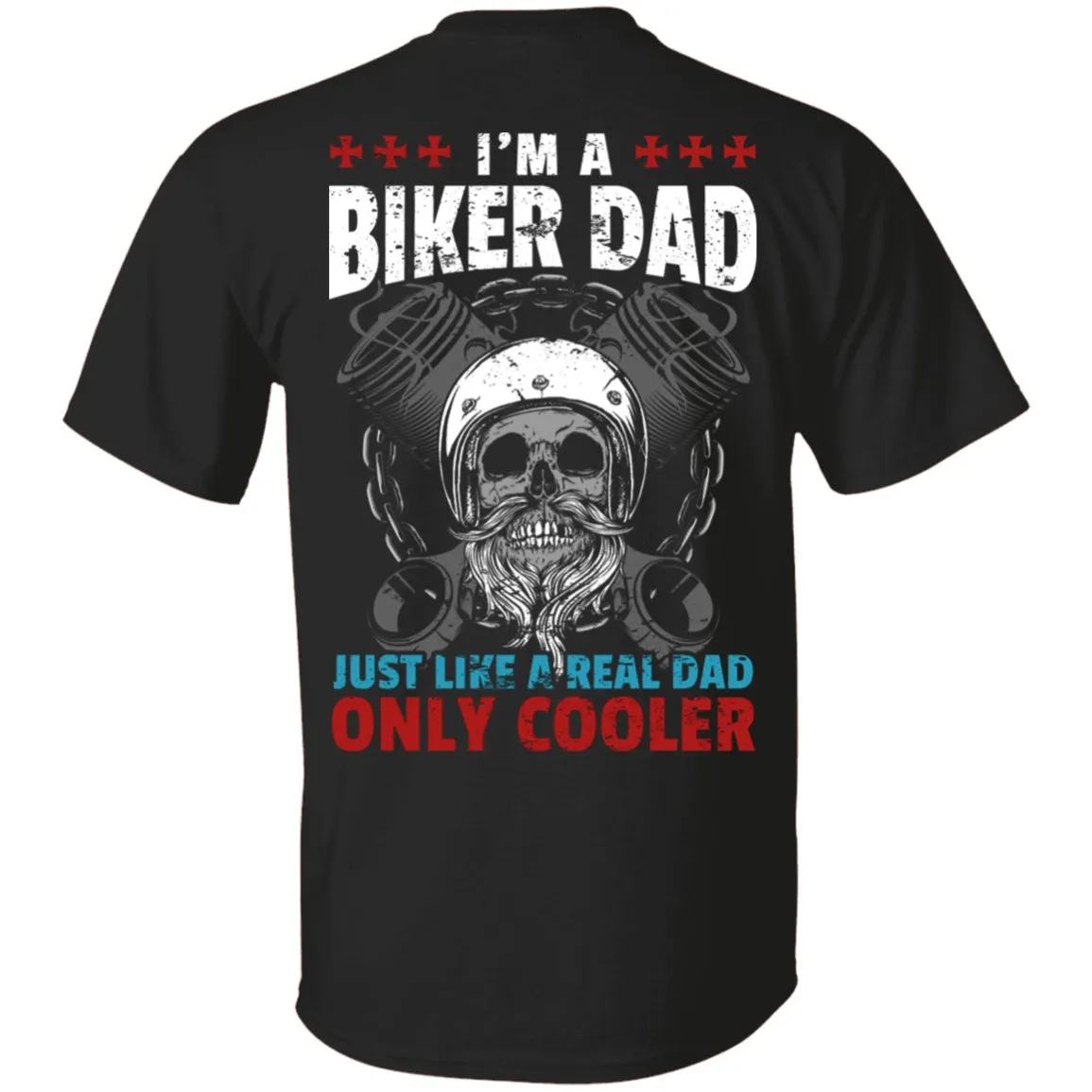 I'm a Biker Dad, Just Like a Real Dad Only Much Cooler Shirt