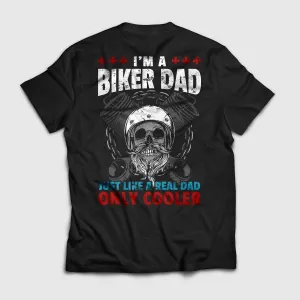 I'm a Biker Dad, Just Like a Real Dad Only Much Cooler Shirt
