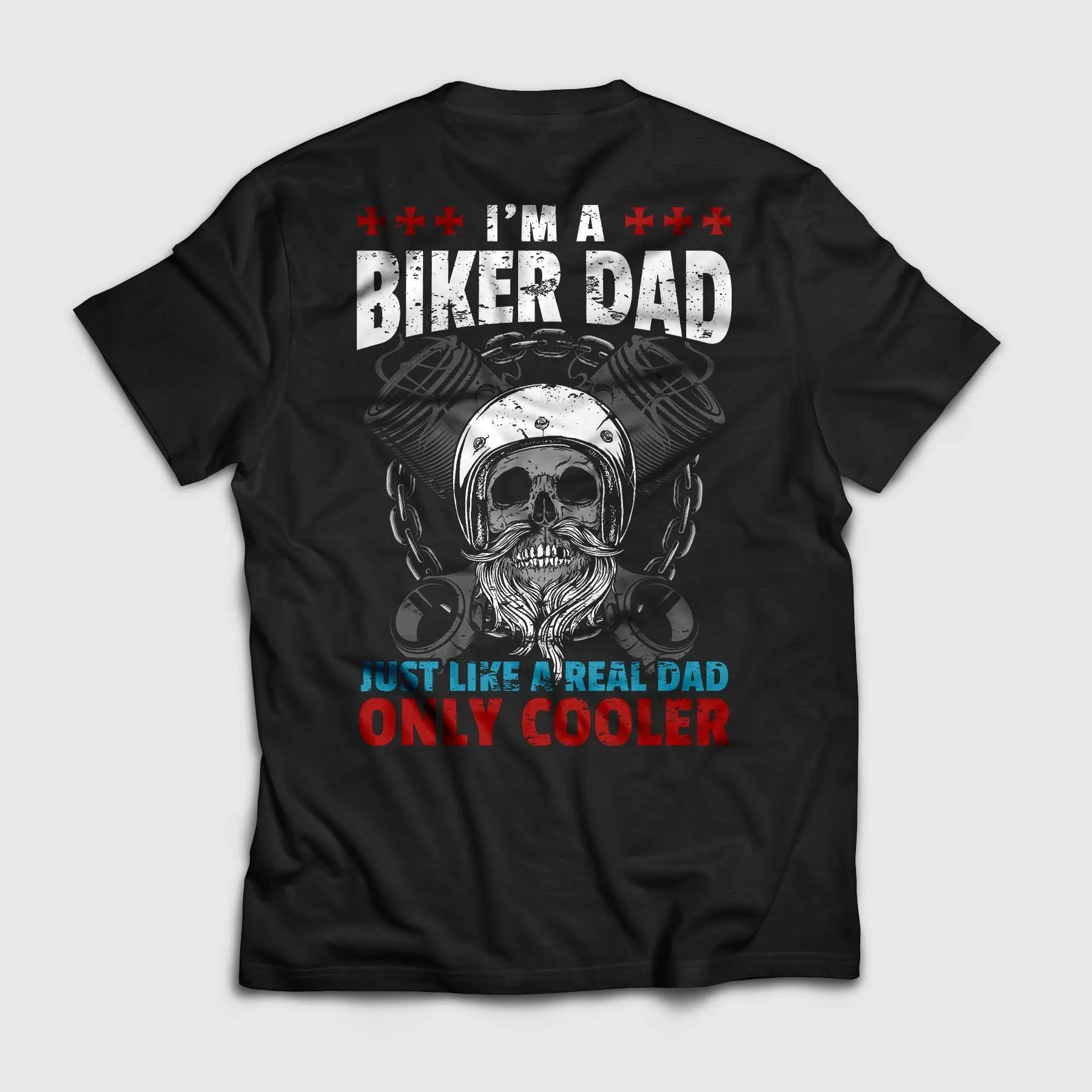 I'm a Biker Dad, Just Like a Real Dad Only Much Cooler Shirt