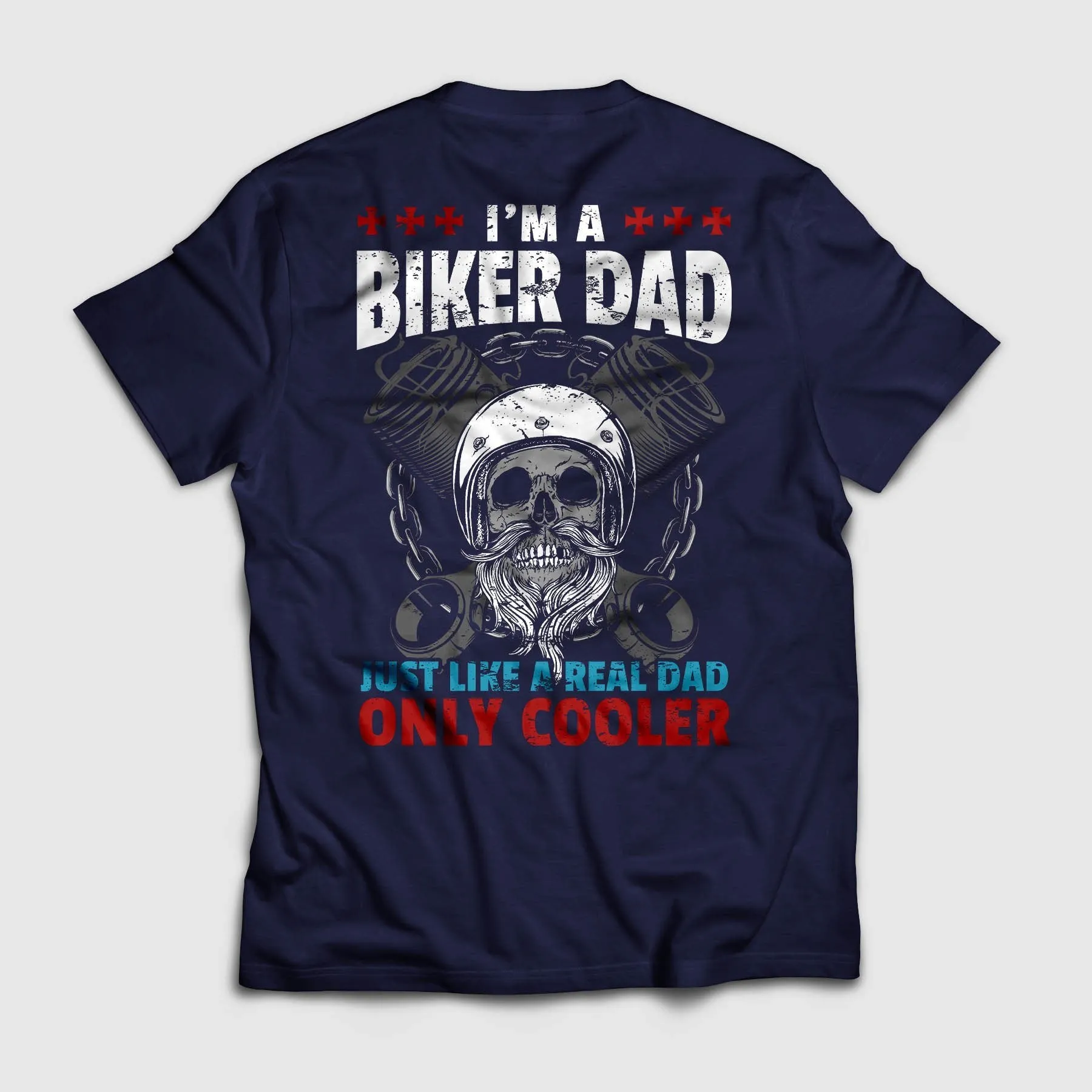 I'm a Biker Dad, Just Like a Real Dad Only Much Cooler Shirt