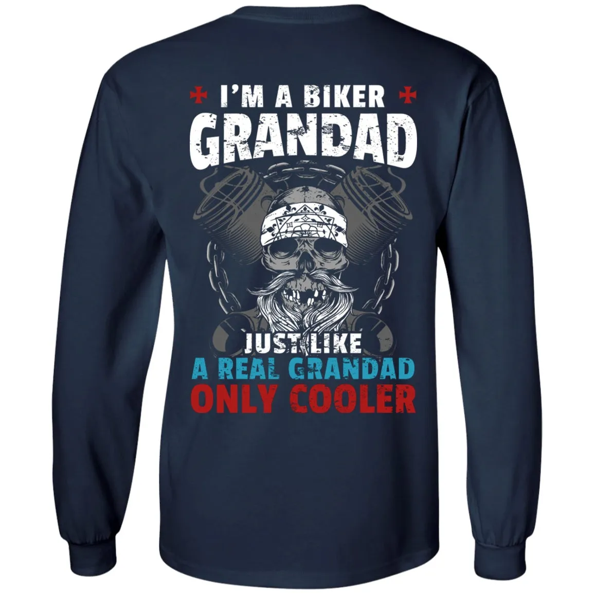 I'm a Grandad Biker, Just Like a Like a Real Grandad Only Much Cooler Shirt