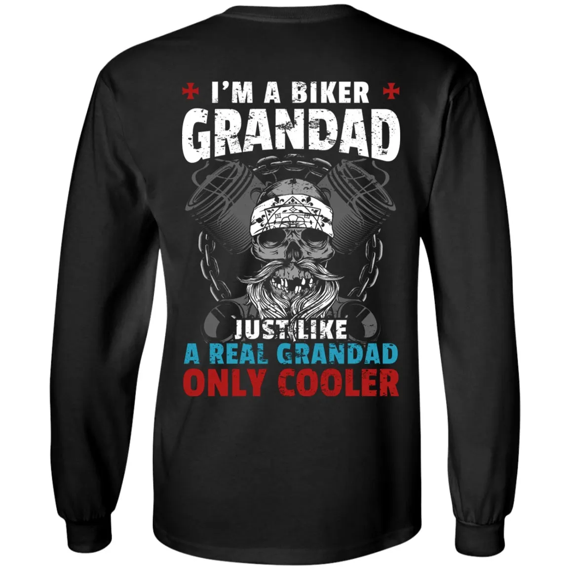 I'm a Grandad Biker, Just Like a Like a Real Grandad Only Much Cooler Shirt