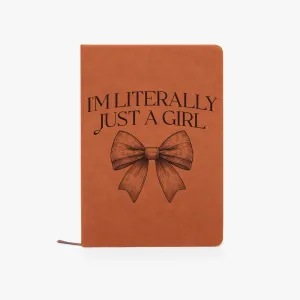 I'm Literally Just A Girl PU Leather Journal Notebook