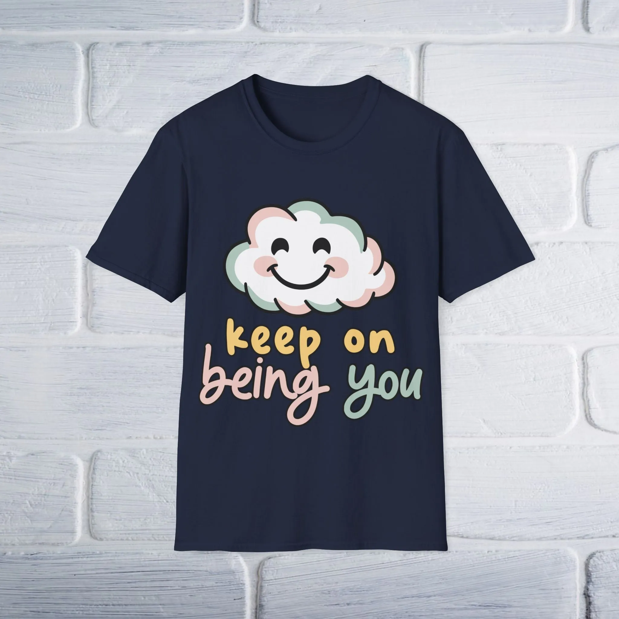 Keep On Being You Unisex T-Shirt