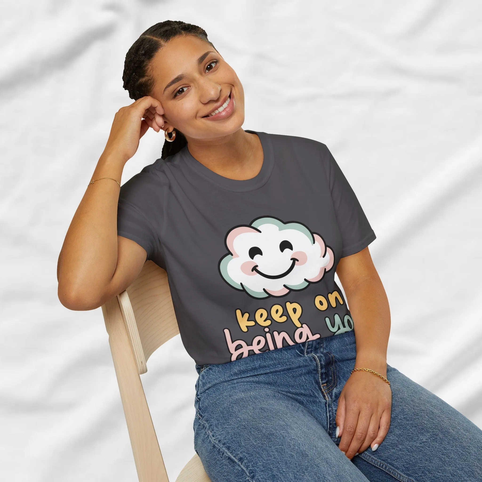 Keep On Being You Unisex T-Shirt