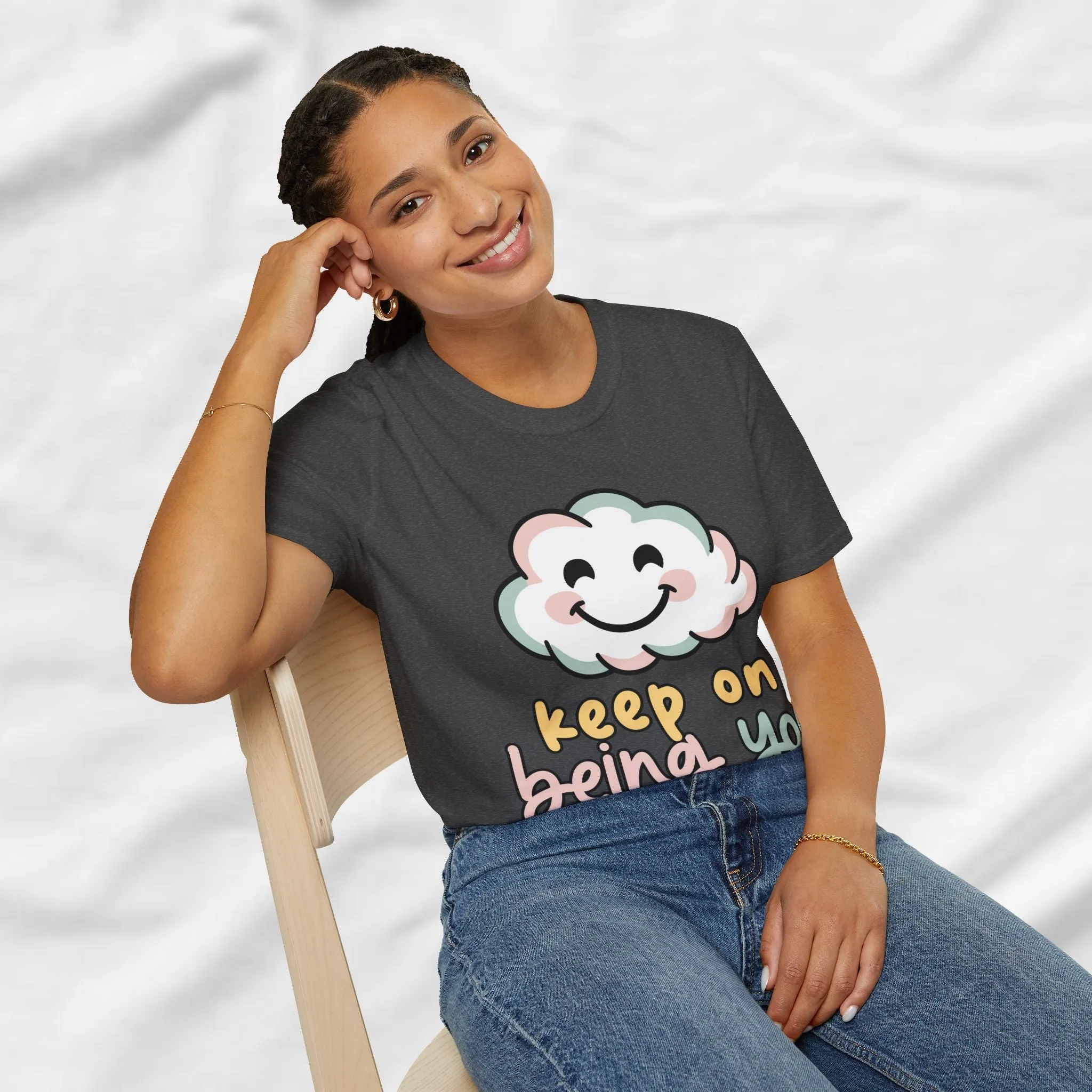 Keep On Being You Unisex T-Shirt