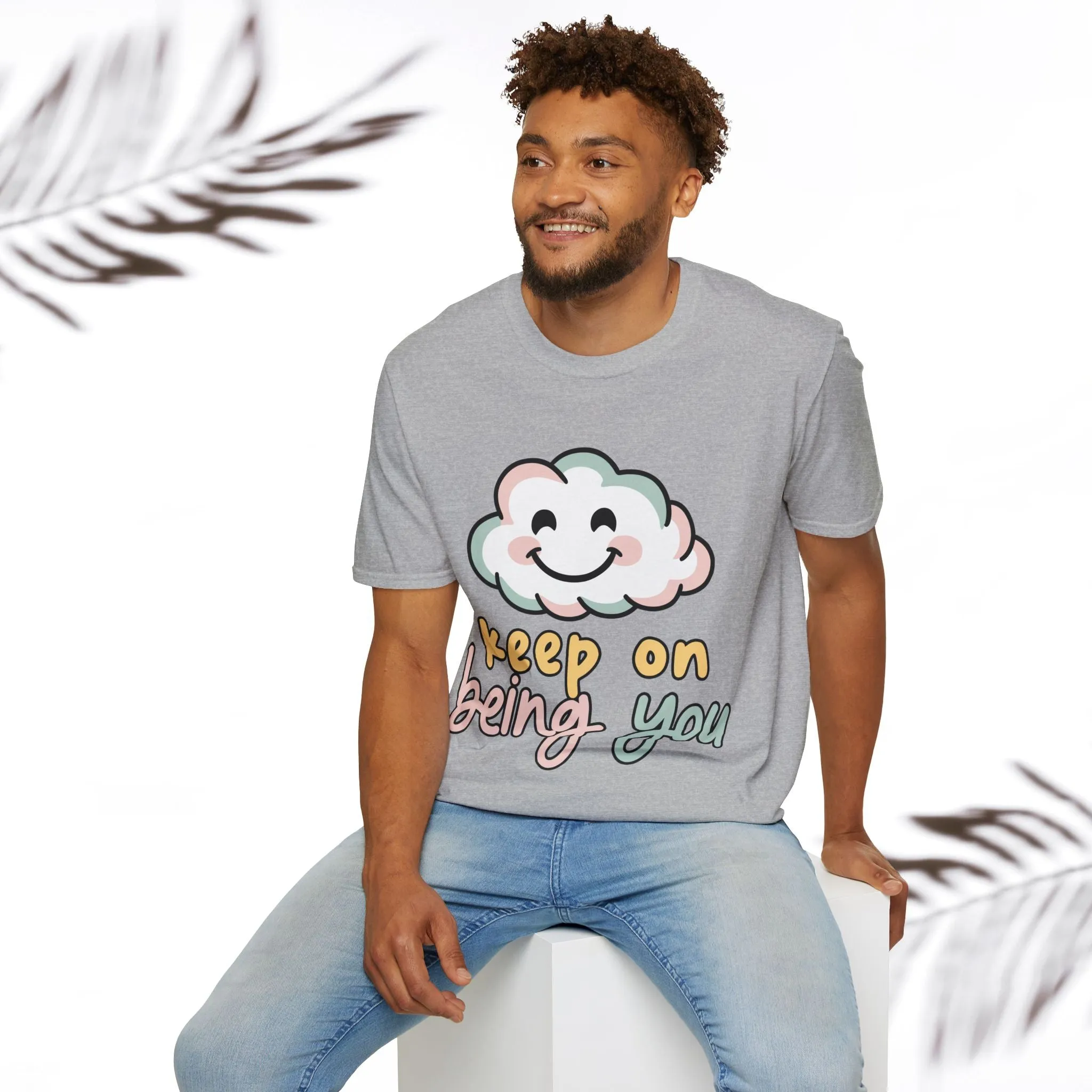 Keep On Being You Unisex T-Shirt