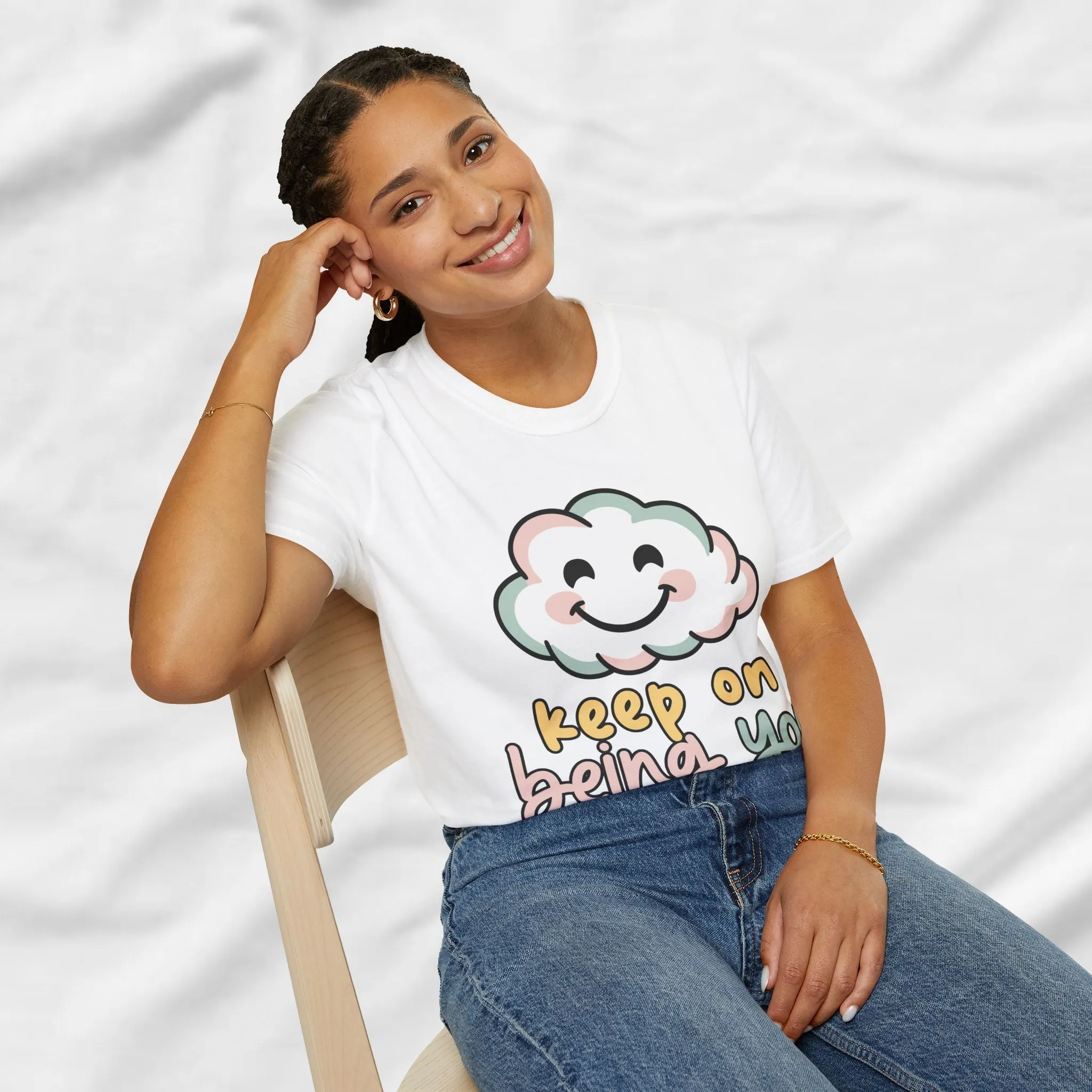 Keep On Being You Unisex T-Shirt