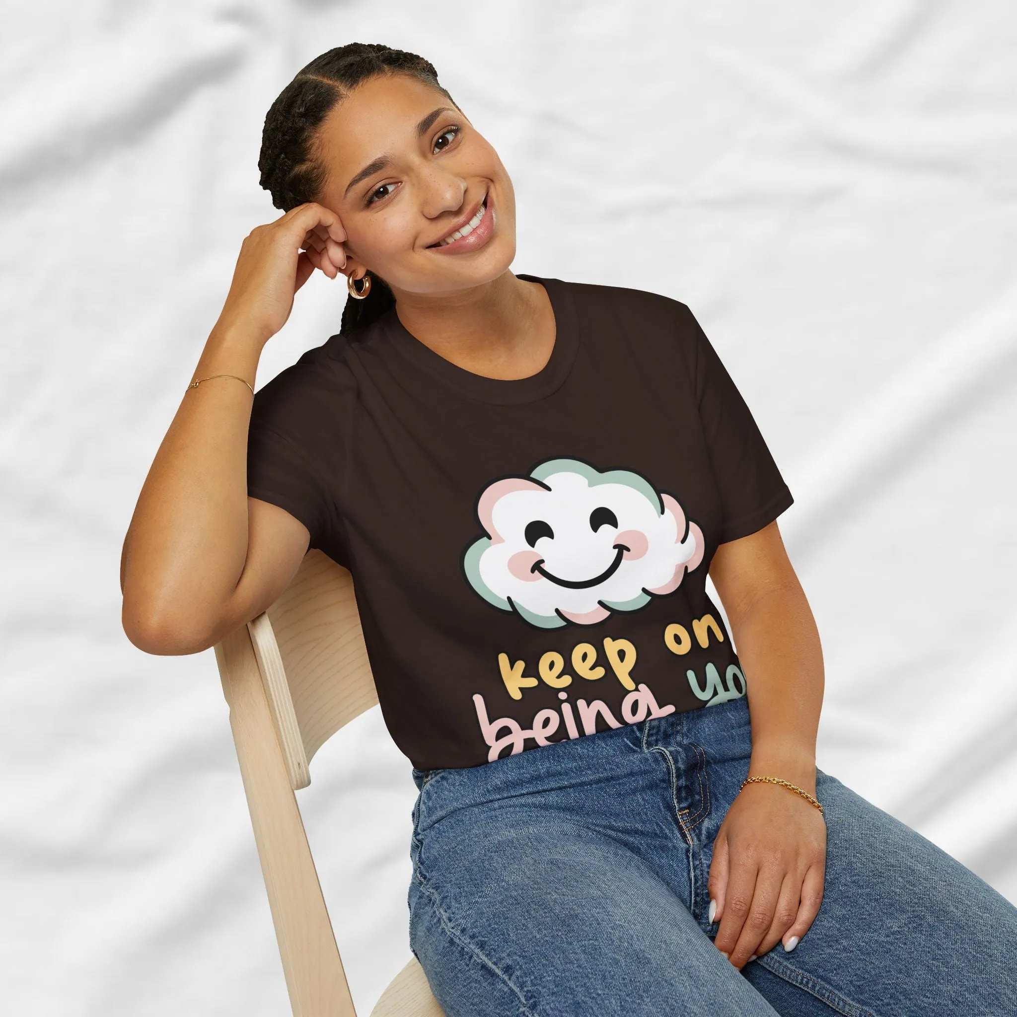Keep On Being You Unisex T-Shirt
