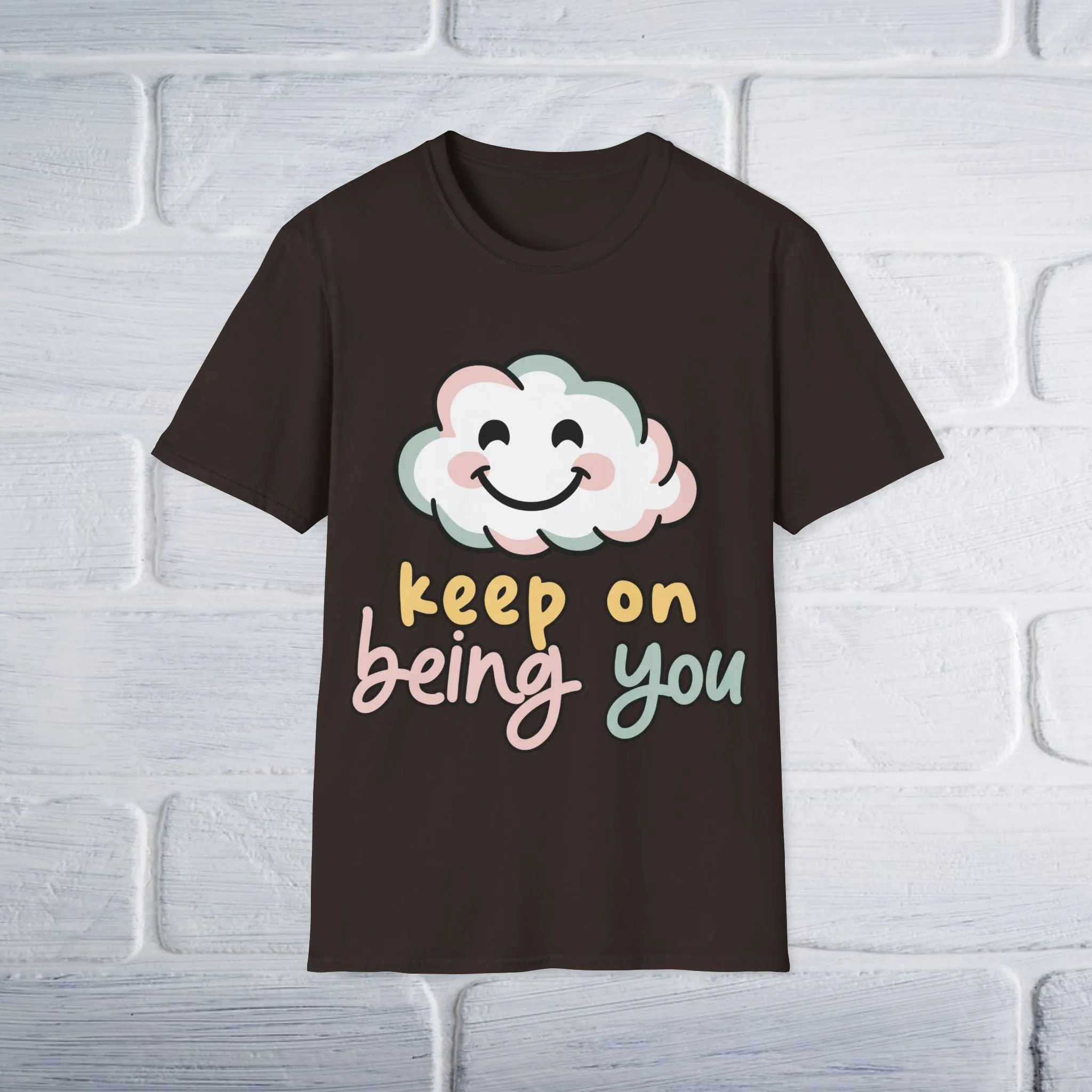 Keep On Being You Unisex T-Shirt