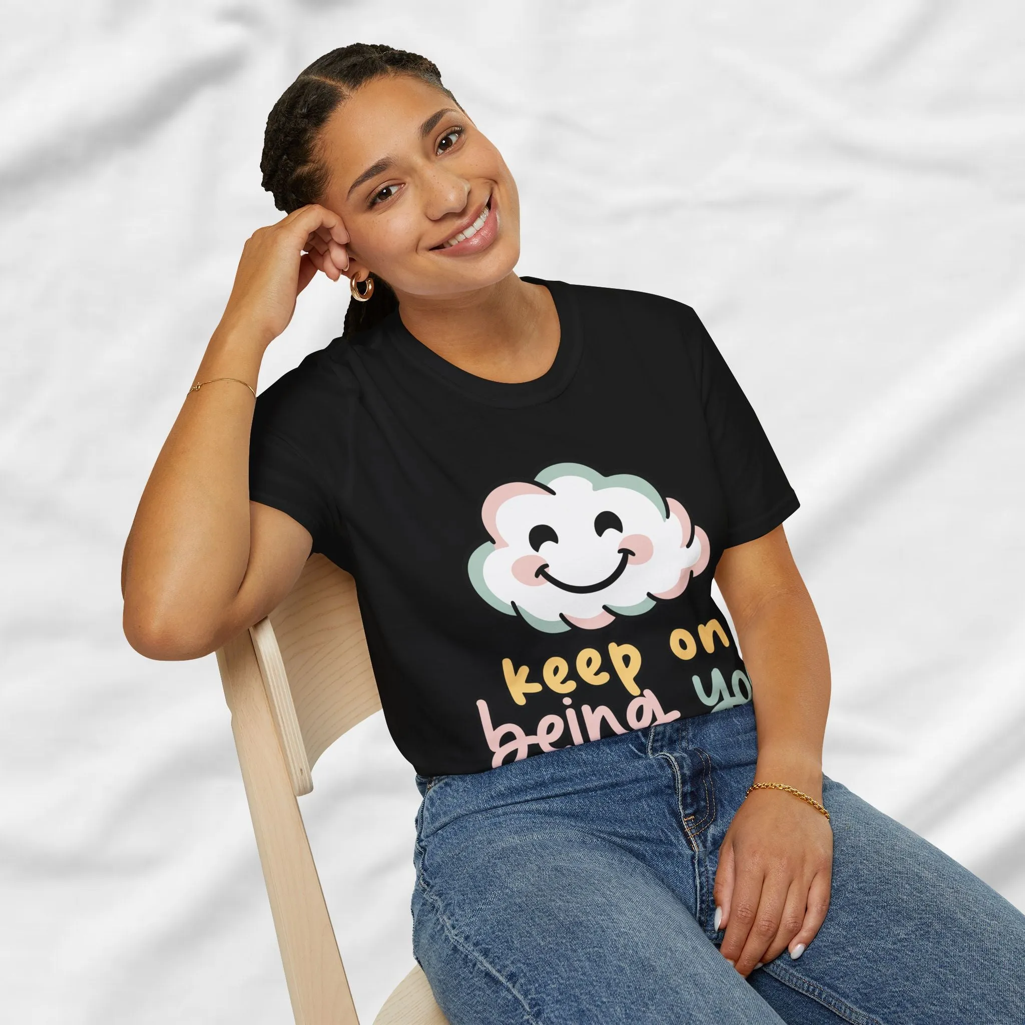 Keep On Being You Unisex T-Shirt