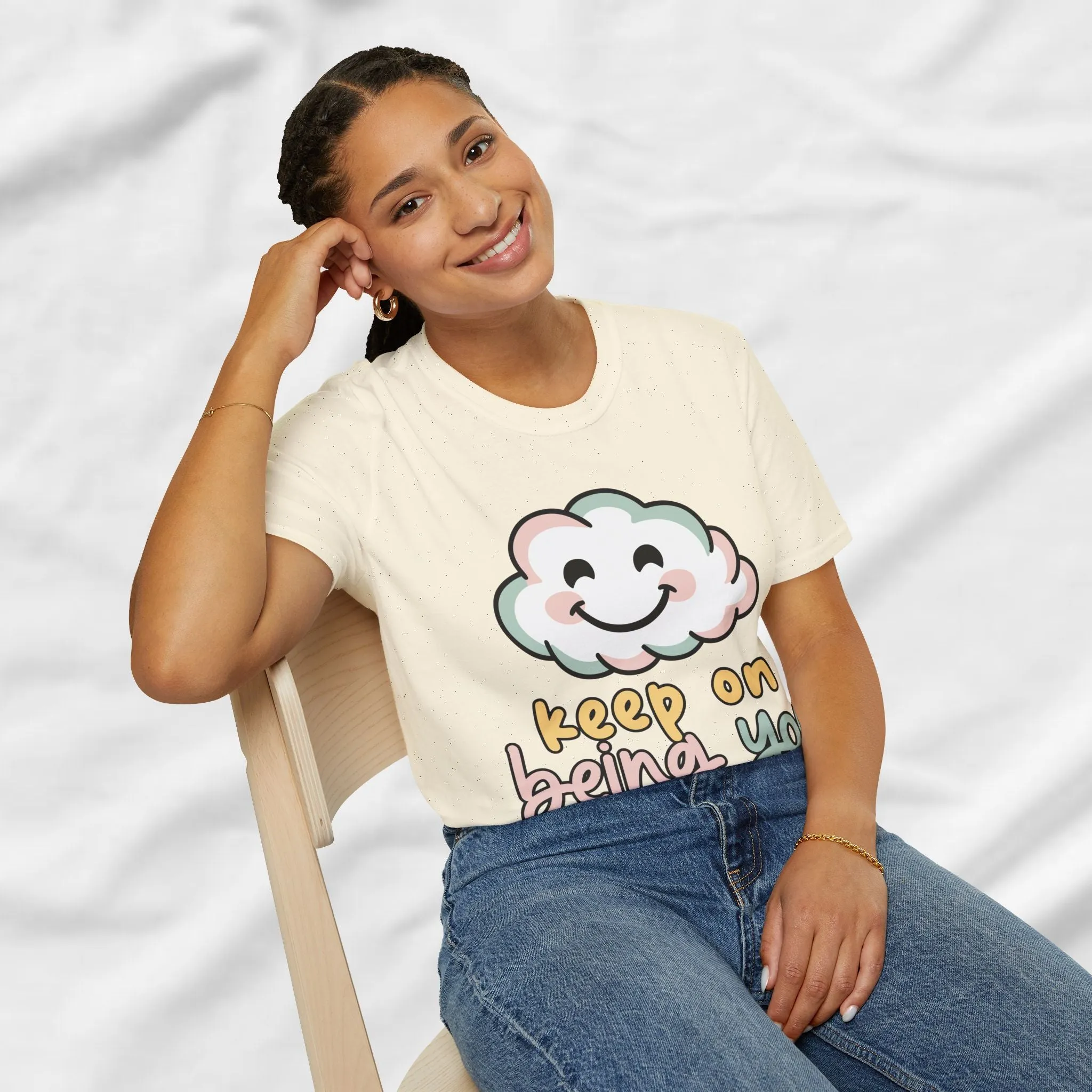 Keep On Being You Unisex T-Shirt
