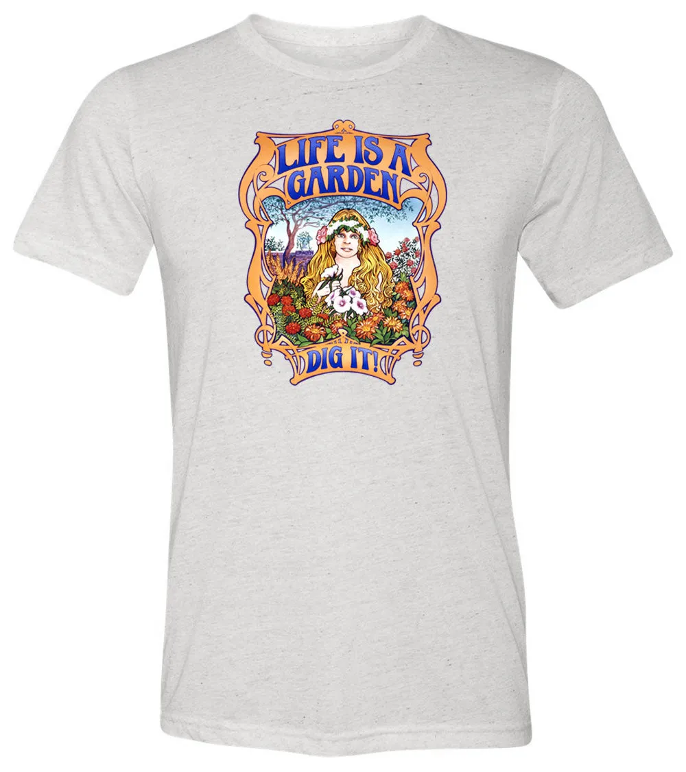 Life is a garden... Dig it! T-shirt