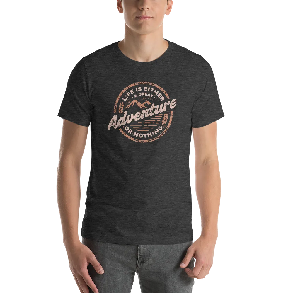 Life Is Either A Great Adventure Or Nothing | Men's