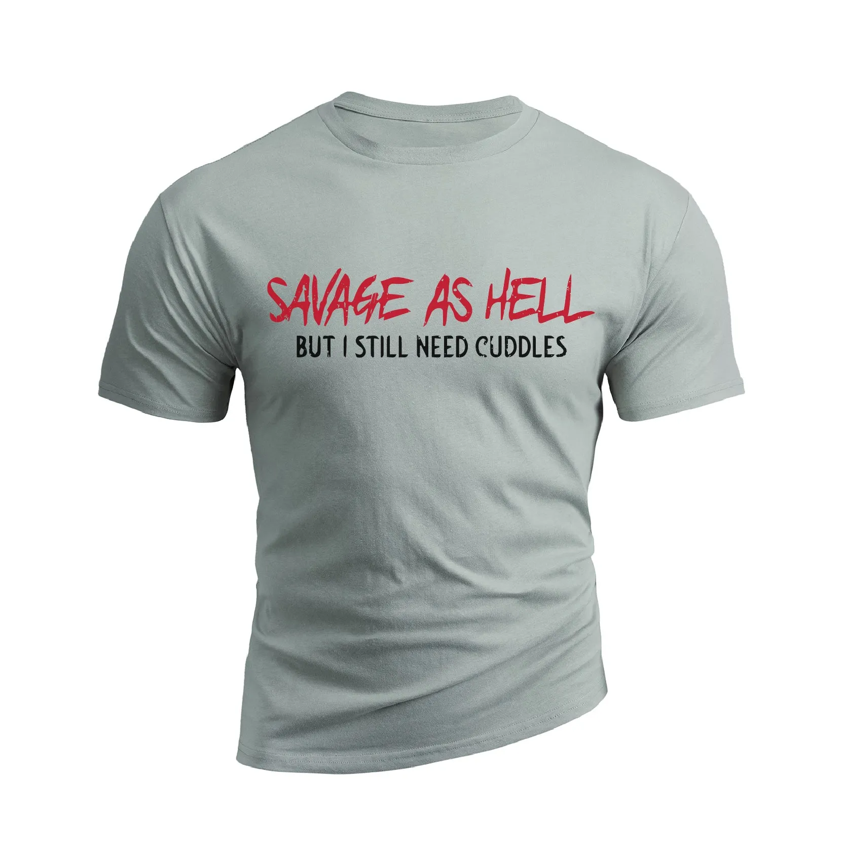 SAVAGE AS HELL BUT I STILL NEED CUDDLES GRAPHIC TEE