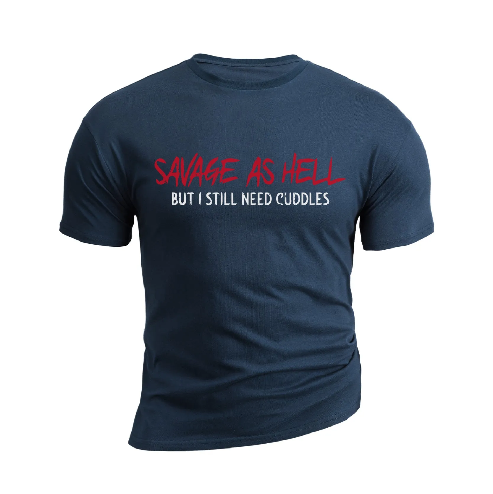 SAVAGE AS HELL BUT I STILL NEED CUDDLES GRAPHIC TEE