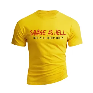 SAVAGE AS HELL BUT I STILL NEED CUDDLES GRAPHIC TEE