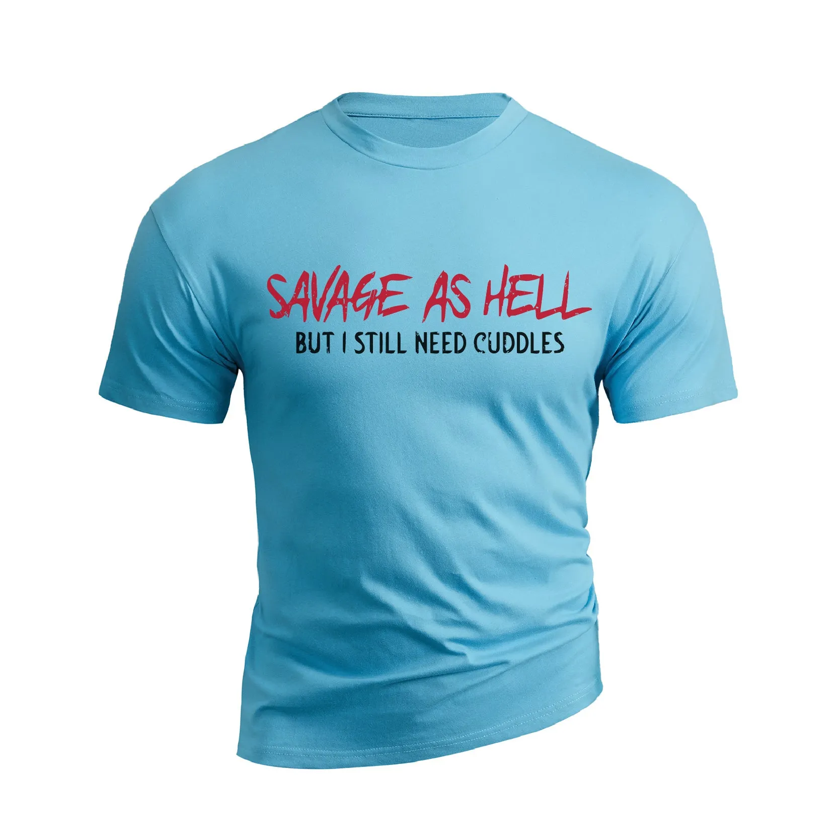 SAVAGE AS HELL BUT I STILL NEED CUDDLES GRAPHIC TEE