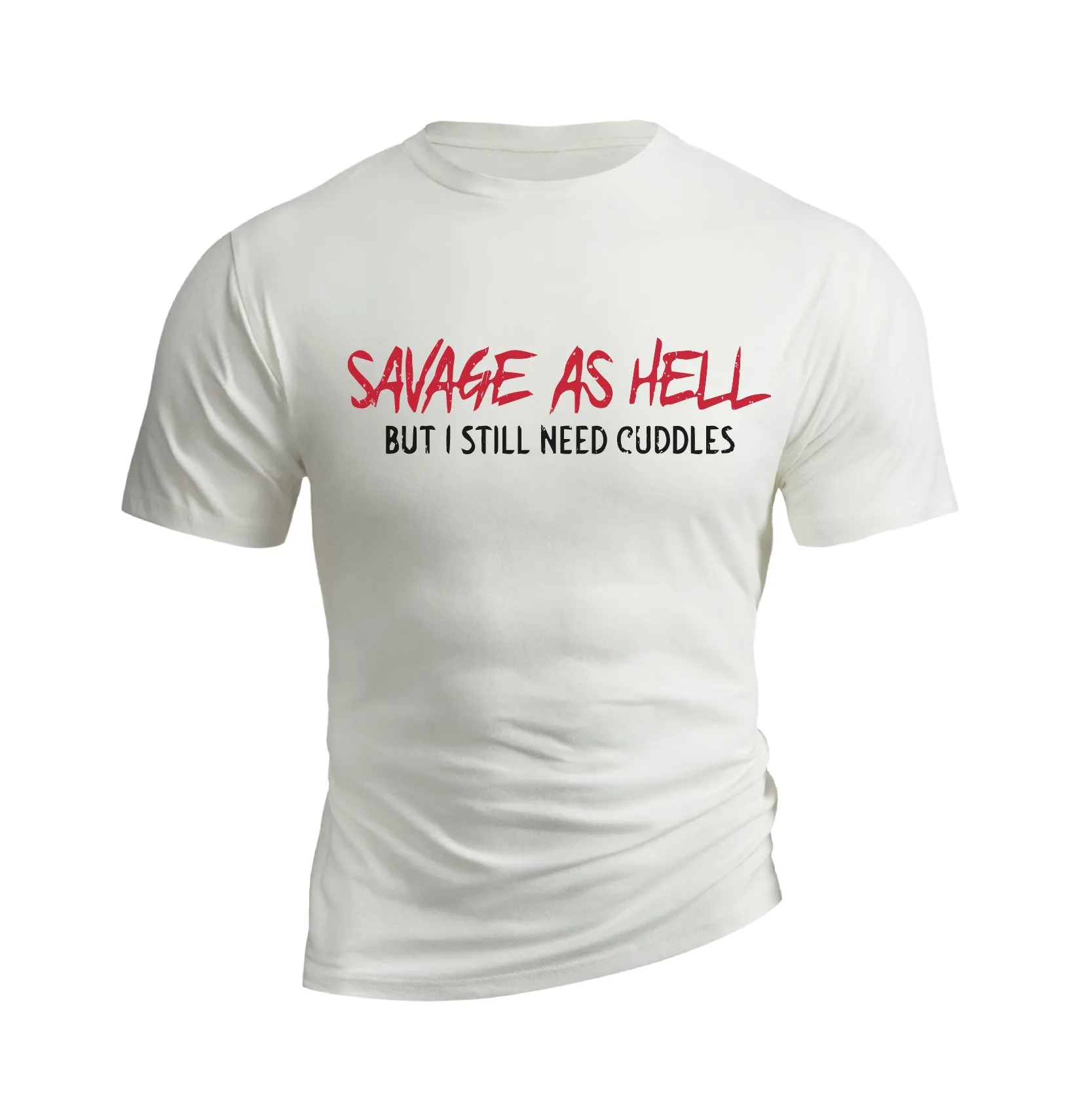SAVAGE AS HELL BUT I STILL NEED CUDDLES GRAPHIC TEE
