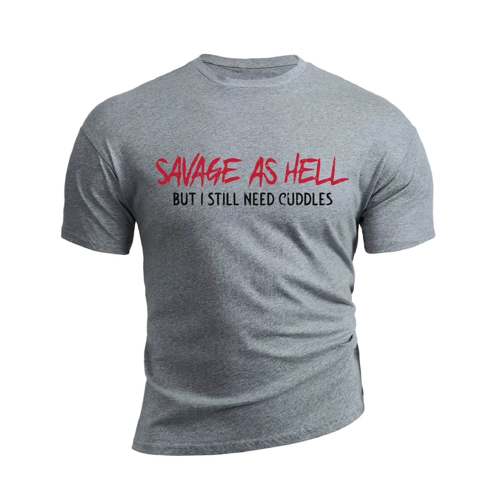 SAVAGE AS HELL BUT I STILL NEED CUDDLES GRAPHIC TEE